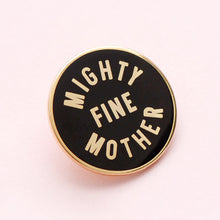 Mighty Fine Mother Enamel Badge