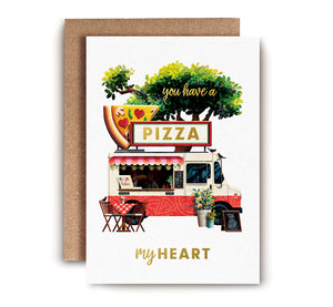 You Have A Pizza My Heart Card