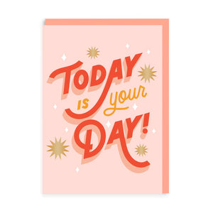 Today Is Your Day Card