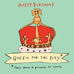 Queen For The Day Birthday Card