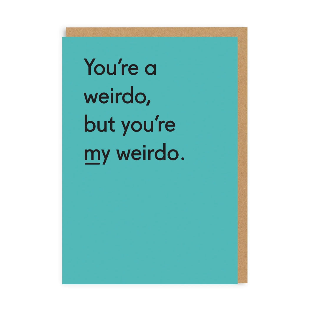 You're My Weirdo Card