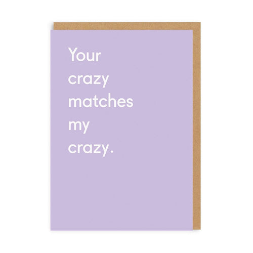 Your Crazy Matches My Crazy Card