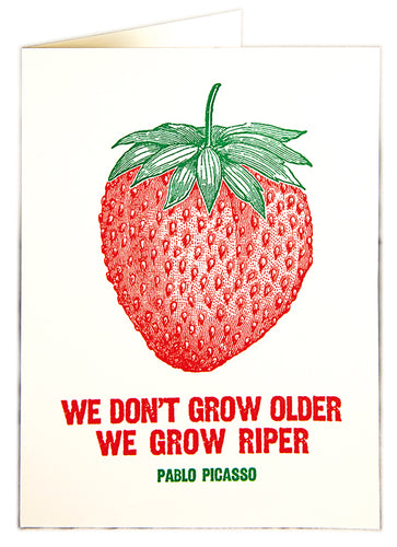We Grow Riper Birthday Card